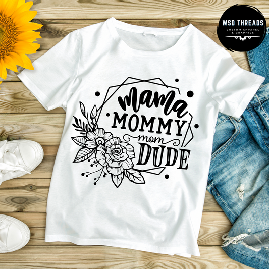 Mom, Mommy, DUDE!